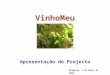 VinhoMeu Apresentação do Projecto Bragança, 2 de Março de 2005