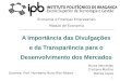A Importância das Divulgações e da Transparência para o Desenvolvimento dos Mercados Bruna Venceslau Cristiana Martins Marisa Lopes Economia e Finanças