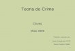 1 Teoria do Crime FDUNL Maio 2009 Trabalho realizado por: -Paulo Gonçalves nº1272 -Álvaro Duarte nº1280