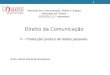 1 Direito da Comunicação V – Protecção jurídica de dados pessoais Profa. Maria Eduarda Gonçalves Mercado em Comunicação, Media e Justiça Mestrado em Direito