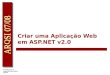 Criar uma Aplicação Web em ASP.NET v2.0. 1 Tipos de Sites Web gerados pelo VS2005 File-system Web sites Ficheiros armazenados num directório local É utilizado