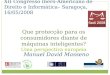 XII Congresso Ibero-Americano de Direito e Informática– Saragoça, 16/05/2008 Manuel David Masseno Que protecção para os consumidores diante de máquinas