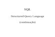 SQL Structured Query Language (continuação). INSERT INTO é um dos comandos do SQL que permite a introdução de dados nas tabelas. Sintaxe: INSERT INTO