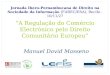 A Regulação do Comércio Electrónico pelo Direito Comunitário Europeu Manuel David Masseno Jornada Ibero-Pernambucana de Direito na Sociedade da Informação