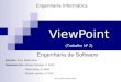 ViewPoint (Trabalho Nº 2) Engenharia de Software Docente: Eng. Isabel Brito Realizado Por: Marisa Campos, nº 3794 Pedro Silva, nº 3583 Ricardo santos,