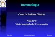 Imunologia 2001/2002Prof.Doutor José Cabeda Immunologia Curso de Análises Clinicas Aula Nº 9 Visão Integrada do S.I. em acção