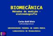 BIOMECÂNICA Métodos de medição - eletromiografia Carlos Bolli Mota bollimota@gmail.com UNIVERSIDADE FEDERAL DE SANTA MARIA Laboratório de Biomecânica