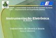 Instrumentação Eletrônica ELE0325 Gabriel Melo de Oliveira e Souza Matricula: 200420046 UFRN - Universidade Federal do Rio Grande do Norte DEE – Departamento