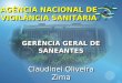 AGÊNCIA NACIONAL DE VIGILÂNCIA SANITÁRIA GERÊNCIA GERAL DE SANEANTES Claudinei Oliveira Zima GERÊNCIA GERAL DE SANEANTES Claudinei Oliveira Zima