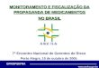 Www.anvisa.gov.br GPROP/DIFRA Brasília, 24 de agosto de 2005 MONITORAMENTO E FISCALIZAÇÃO DA PROPAGANDA DE MEDICAMENTOS NO BRASIL 7º Encontro Nacional