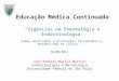 Educação Médica Continuada Urgências em Pneumologia e Endocrinologia - Comas associados a disfunções tiroidianas e metabolismo do cálcio – 10/09/2011 João