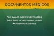 DOCUMENTOS MÉDICOS DR. CARLOS ALBERTO MONTE GOBBO DR. CARLOS ALBERTO MONTE GOBBO Prof. Assist. Dr. Dpto Urologia – Unesp Prof. Assist. Dr. Dpto Urologia