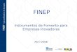 FINEP Instrumentos de Fomento para Empresas Inovadoras Abril 2006