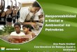 Responsabilidade Social e Ambiental na Petrobras Ana Paula Grether Coordenadora do Balanço Social e Ambiental Orientações e Práticas de Responsabilidade