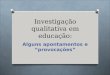 Investigação qualitativa em educação: Alguns apontamentos e provocações