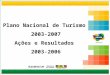Plano Nacional de Turismo 2003-2007 Ações e Resultados 2003-2006