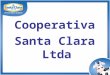 Cooperativa Santa Clara Ltda. Fundada em 10 de abril de 1912, é a mais antiga cooperativa do Brasil em atividade no segmento Leite. Sua sede está localizada