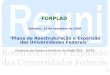 FORPLAD Salvador, 18 de setembro de 2008 "Plano de Reestruturação e Expansão das Universidades Federais" Diretoria de Desenvolvimento da Rede IFES – DIFES