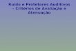 Ruído e Protetores Auditivos – Critérios de Avaliação e Atenuação