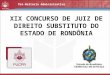 Pró-Reitoria Administrativa XIX CONCURSO DE JUIZ DE DIREITO SUBSTITUTO DO ESTADO DE RONDÔNIA