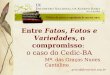 Entre Fatos, Fotos e Variedades, o compromisso: o caso do Cedic-BA Mª. das Graças Nunes Cantalino graca@fcmariani.org.br
