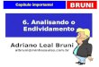 BRUNI Capítulo importante! 6. Analisando o Endividamento Adriano Leal Bruni albruni@minhasaulas.com.br