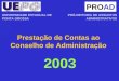 Prestação de Contas ao Conselho de Administração PROAD PRÓ-REITORIA DE ASSUNTOS ADMINISTRATIVOS 2003 UNIVERSIDADE ESTADUAL DE PONTA GROSSA