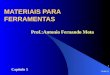 11/1/2014 1 MATERIAIS PARA FERRAMENTAS Prof.:Antonio Fernando Mota Capítulo 5