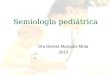 Semiologia pediátrica Dra Denise Marques Mota 2010