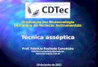 Graduação em Biotecnologia Disciplina de Técnicas Instrumentais Técnica asséptica Prof. Fabricio Rochedo Conceição fabricio.rochedo@ufpel.edu.brfabriciorc@pop.com.br