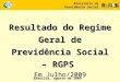 Resultado do Regime Geral de Previdência Social – RGPS Em Julho/2009 Ministério da Previdência Social Brasília, agosto de 2009