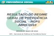 1 RESULTADO DO REGIME GERAL DE PREVIDÊNCIA SOCIAL – RGPS ABRIL/2010 BRASÍLIA, MAIO DE 2010 SPS – Secretaria de Políticas de Previdência Social