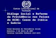 Diálogo Social e Reforma da Previdência nos Países da OCDE: Casos da Itália e Suécia Fórum Nacional de Previdência Social Brasília, 9 de abril de 2007