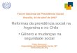 Fórum Nacional da Previdência Social Brasília, 10 de abril de 2007 Reformas da previdência social na Argentina e no Chile Gênero e mudanças na seguridade