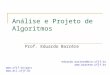 Análise e Projeto de Algoritmos Prof. Eduardo Barrére eduardo.barrere@ice.ufjf.br   
