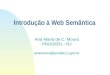 Introdução à Web Semântica Ana Maria de C. Moura PRODERJ - RJ anamoura@proderj.rj.gov.br