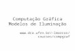Computação Gráfica Modelos de Iluminação lmarcos/courses/compgraf
