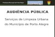 AUDIÊNCIA PÚBLICA Serviços de Limpeza Urbana do Município de Porto Alegre
