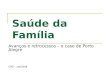 Saúde da Família Avanços e retrocessos – o caso de Porto Alegre CMS – set/2008