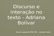 L. Discurso e interação no texto - Adriana Bolívar Aluno especial EDCC49 : Jezreel melo