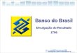 1 Relações com Investidores Banco do Brasil Divulgação do Resultado 1T06 Banco do Brasil Divulgação do Resultado 1T06