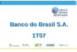 1 Banco do Brasil S.A. 1T07. 2Destaques Mercado de Ações e Perspectivas Desenvolvimento Regional Sustentável AmbienteAgendaAgenda Desempenho 1T07