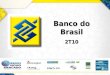 1 Banco do Brasil 2T10. 2 Aviso Importante As tabelas e gráficos desta apresentação mostram os números financeiros, arredondados, em R$ milhões. As colunas