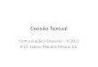 Coesão Textual Comunicação e Discurso – 1/2013 Prof. Sabine Mendes Moura, Dn