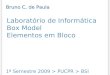 Laboratório de Informática Box Model Elementos em Bloco 1º Semestre 2009 > PUCPR > BSI Bruno C. de Paula