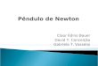 Claor Édino Bauer David T. Conceição Gabriela T. Vasselai Pêndulo de Newton