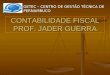 CONTABILIDADE FISCAL PROF. JADER GUERRA GETEC – CENTRO DE GESTÃO TÉCNICA DE PERNAMBUCO