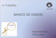 4. Trabalho Eliane Ferreira Prof. Luciel BANCO DE DADOS