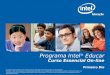 Os programas da Iniciativa Intel® Para Educação são financiados pela Intel Foundation e Intel Corporation. Copyright © 2007 Intel Corporation. Todos os