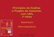 Princípios de Análise e Projeto de Sistemas com UML - 2ª edição 1 Princípios de Análise e Projeto de Sistemas com UML 2ª edição Eduardo Bezerra Editora
